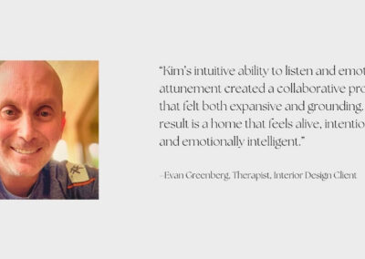 Evan Greenberg, therapist, shares an interior design client testimonial for Los Angeles designer Kim Colwell