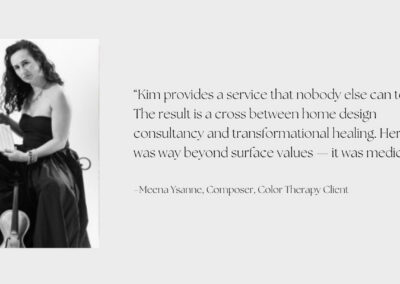 Meena Ysanne, composer, shares a color therapy client testimonial for interior designer Kim Colwell